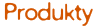 Produkty